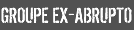 Groupe Ex-abrupto
